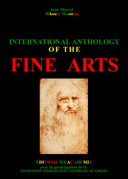 INTERNATIONAL ANTHOLOGY OF THE FINE ARTS (ISBN/EAN: 978-90-79266-10-4). Auteur: Jean-Marcel Bikouta Nkaoulou.