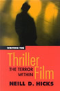 Writing the Thriller Film: The Terror Within (Paperback, 150 pages), by Neill D. Hicks. ISBN: 9780941188463. The Thriller is a unique movie genre in which an innocent character is drawn into an increasingly larger menace, and discovers that the only way to remain alive is through self-reliance, by exposing the malevolent evil before it can assault the larger community. Discover the secrets of Writing the Thriller Film in this book which will have your audiences on the edge of their seats.